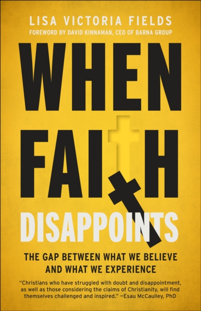 When Faith Disappoints: The Gap Between What We Believe and What We Experience - Lisa Victoria Fields