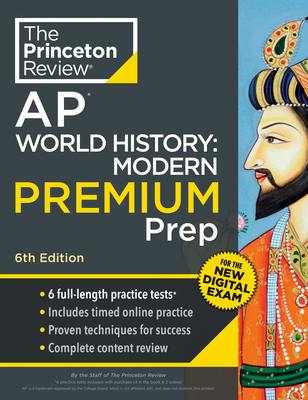 Princeton Review AP World History: Modern Premium Prep, 6th Edition: 6 Practice Tests + Digital Practice Online + Content Review - The Princeton Review