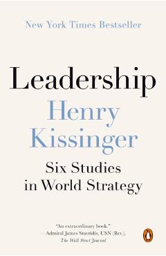 Leadership: Six Studies in World Strategy - Henry Kissinger