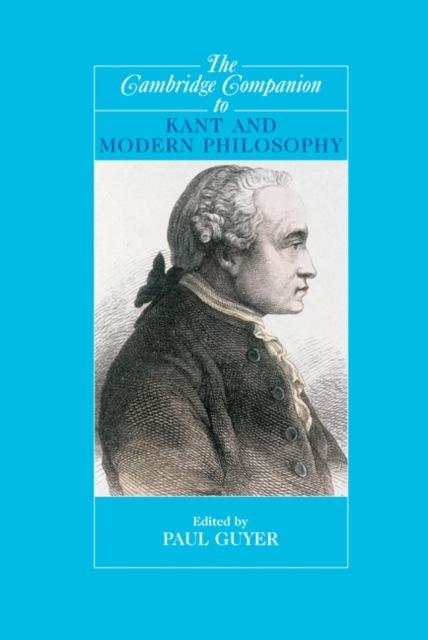 The Cambridge Companion to Kant and Modern Philosophy - Paul Guyer