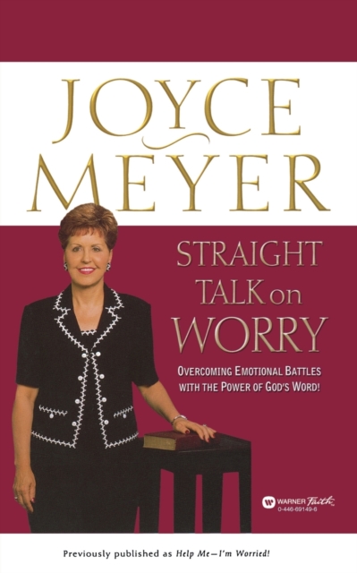 Straight Talk on Worry: Overcoming Emotional Battles with the Power of God's Word! - Joyce Meyer