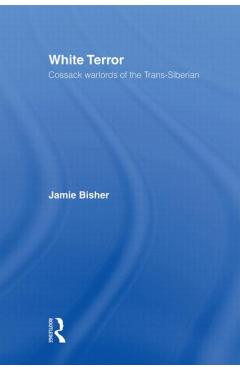 Coperta cărții 'White Terror: Cossack Warlords of the Trans-Siberian - Jamie Bisher'