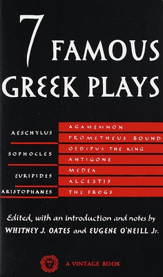 Seven Famous Greek Plays - Whitney J. Oates
