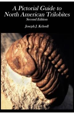 Coperta cărții 'Pictorial Guide to North American Trilobites - Joseph J. Kchodl'