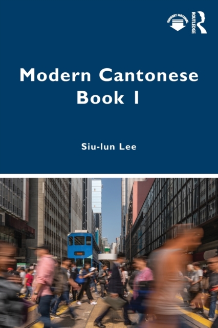 Modern Cantonese Book 1: A textbook for global learners - Siu-lun Lee