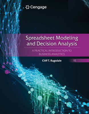 Spreadsheet Modeling and Decision Analysis: A Practical Introduction to Business Analytics - Cliff Ragsdale