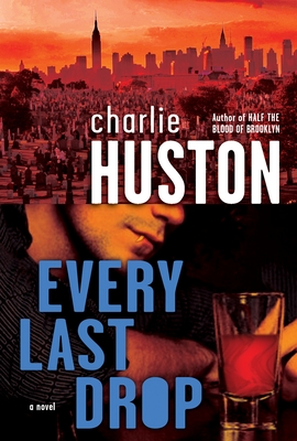 Coperta cărții 'Every Last Drop - Charlie Huston'