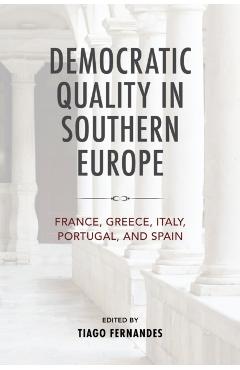 Poza produsului Democratic Quality in Southern Europe: France, Greece, Italy, Portugal, and Spain - Tiago Fernandes
