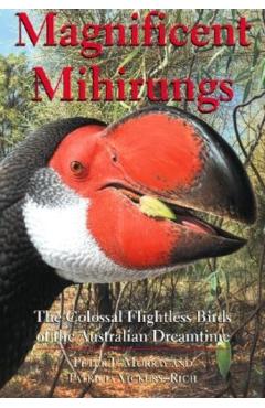 Poza produsului Magnificent Mihirungs: The Colossal Flightless Birds of the Australian Dreamtime - Peter F. Murray