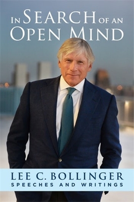 In Search of an Open Mind: Speeches and Writings - Lee Bollinger