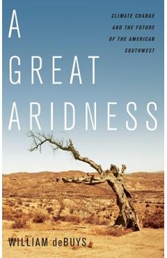 Coperta cărții 'A Great Aridness: Climate Change and the Future of the American Southwest - William Debuys'