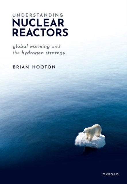 Understanding Nuclear Reactors: Global Warming and the Hydrogen Strategy - Brian Hooton