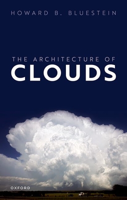 The Architecture of Clouds - Howard B. Bluestein