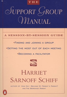 Coperta cărții 'The Support Group Manual: A Session-By-Session Guide - Harriet Sarnoff Schiff'