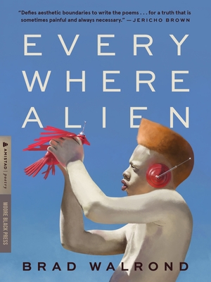 Every Where Alien - Brad Walrond