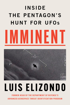 Imminent: Inside the Pentagon's Hunt for UFOs - Luis Elizondo