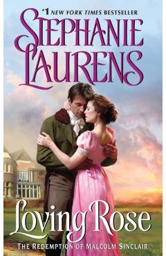 Coperta cărții 'Loving Rose: The Redemption of Malcolm Sinclair - Stephanie Laurens'