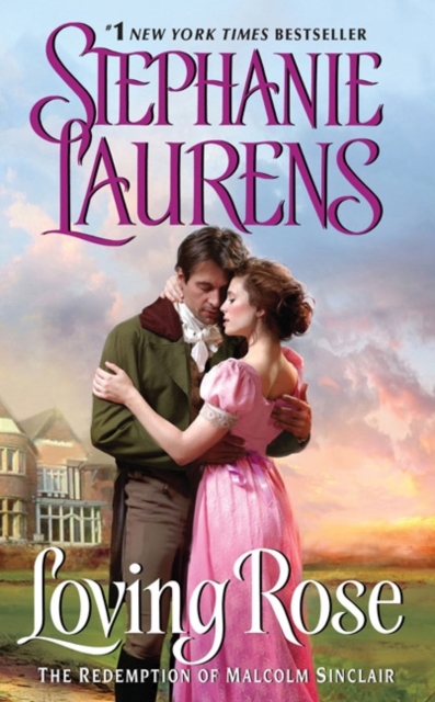 Coperta cărții 'Loving Rose: The Redemption of Malcolm Sinclair - Stephanie Laurens'