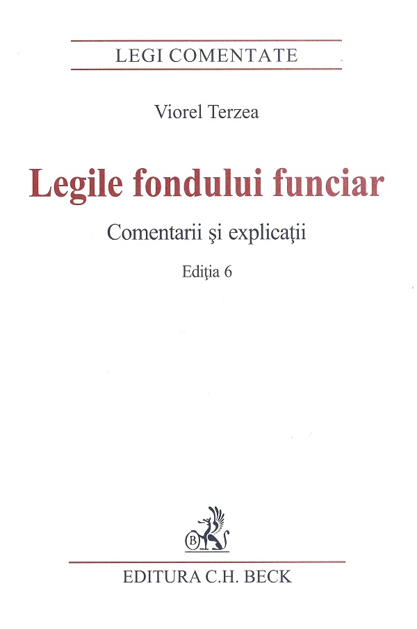 Legile fondului funciar. Comentarii si explicatii Ed.6 - Viorel Terzea