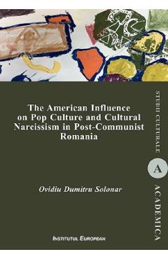Poza produsului The American Influence on Pop Culture and Cultural Narcissism in Post-Communist Romania - Ovidiu Dumitru Solonar