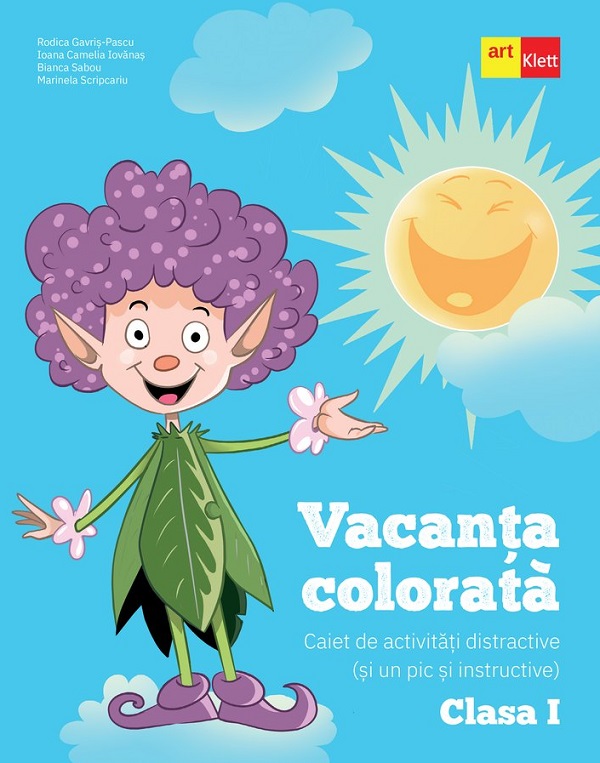 Vacanta colorata - Clasa 1 - Caiet de activitati distractive si un pic si instructive - Rodica Gavris-Pascu, Ioana Camelia Iovanas, Bianca Sabou, Marinela Scripcariu