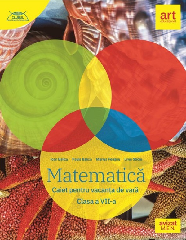 Matematica - Clasa 7 - Caiet pentru vacanta de vara - Ioan Balica, Marius Perianu, Paula Balica, Liviu Stroie