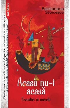Poza produsului Acasa nu-i acasa - Passionaria Stoicescu