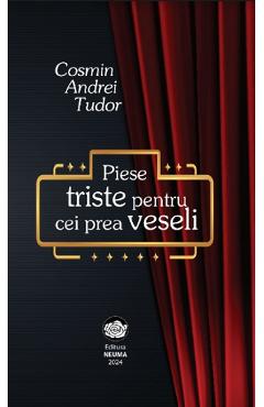 Coperta cărții 'Piese triste pentru cei prea veseli - Cosmin Andrei Tudor'