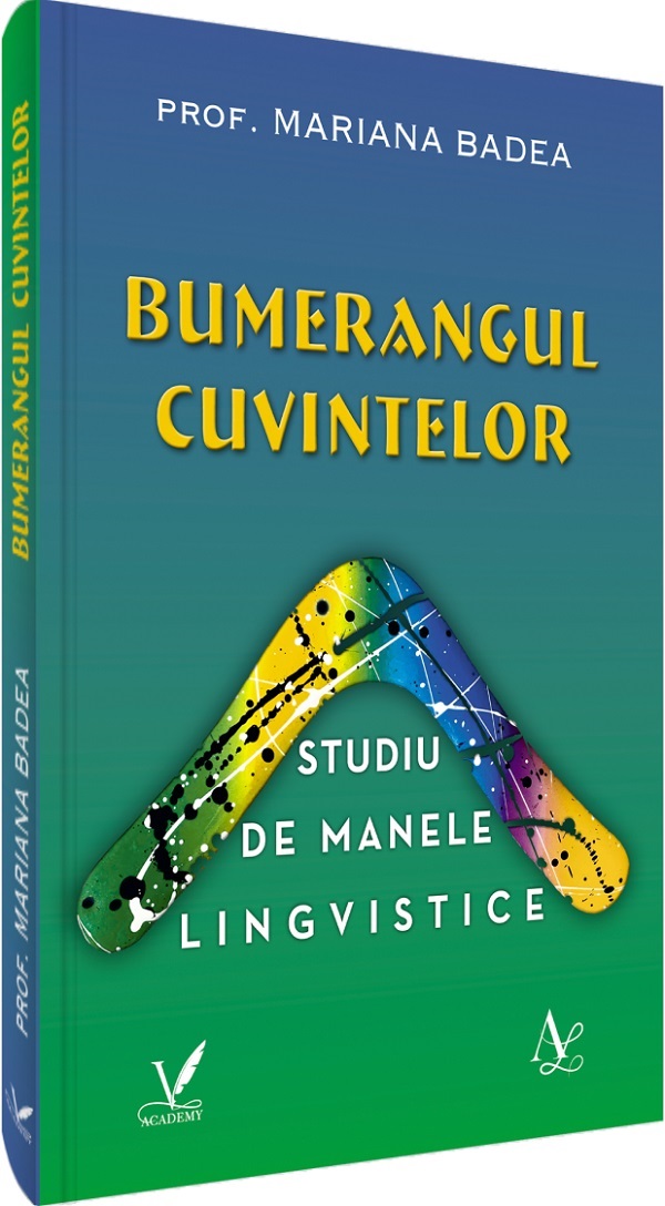 Bumerangul cuvintelor. Studiu de manele lingvistice - Mariana Badea