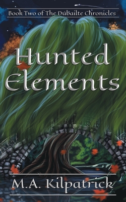 Hunted Elements - M. A. Kilpatrick