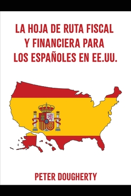 La Hoja de Ruta Fiscal Y Financiera Para Los Espaoles En Ee.Uu. - Peter Dougherty