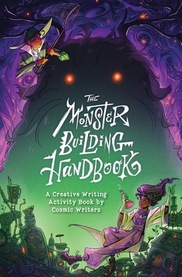 The Monster-Building Handbook: A Creative Writing Activity Book by Cosmic Writers - Cosmic Writers