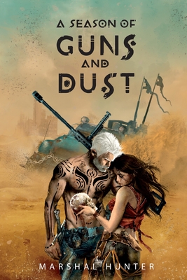 A Season of Guns and Dust - Marshal A. Hunter