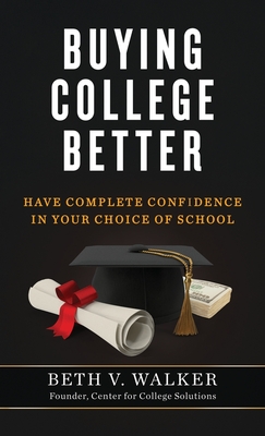 Buying College Better - Beth V. Walker