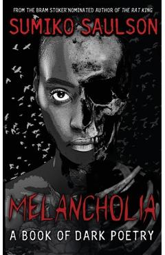 Poza produsului Melancholia: A Book of Dark Poetry - Sumiko Saulson