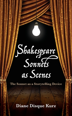 Shakespeare Sonnets as Scenes - Diane D. Kurz