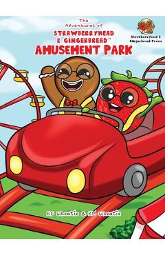 Coperta cărții 'The Adventures of Strawberryhead & Gingerbread(TM)-Amusement Park: A siblings' adventure tale highlighting themes of'