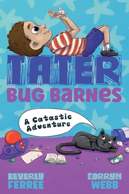 Tater Bug Barnes: A Catastic Adventure - Beverly Ferree