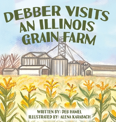 Debber Visits an Illinois Grain Farm - Deb Hamel