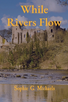 Coperta cărții 'While Rivers Flow - Sophie G. Michaels'