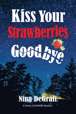 Kiss Your Strawberries Goodbye - Nina Degraff