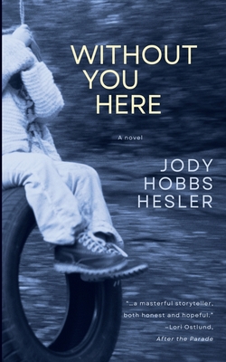 Without You Here - Jody Hobbs Hesler