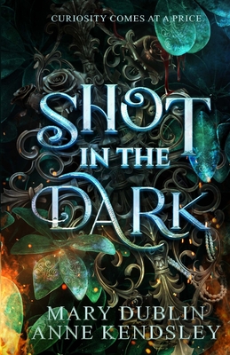 Shot in the Dark: A Spellbinding Enemies-to-Lovers Urban Fantasy Adventure - Mary Dublin