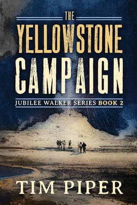 The Yellowstone Campaign - Tim Piper