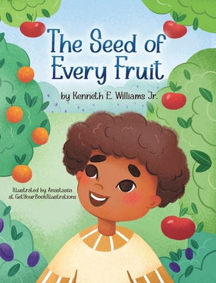 The Seed of Every Fruit - Kenneth E. Williams