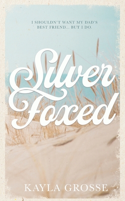 Silver Foxed: (Discreet Cover Edition) - Kayla Grosse