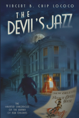 The Devil's Jazz: The Haunted Chronicles of the Axman of New Orleans - Vincent B. Chip Lococo