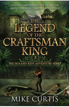 Poza produsului The Legend of the Craftsman King: A Middle Grade/Teen Mystery/Adventure - Mike Curtis