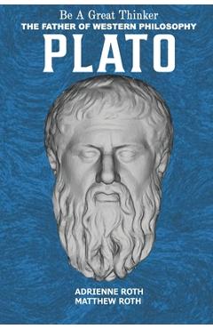 Poza produsului Be a Great Thinker - Plato: The Father of Western Philosophy - Adrienne Roth