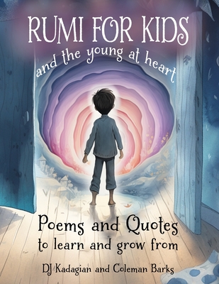 RUMI for Kids - And the Young at Heart: Poems and Quotes to Learn and Grow From - Coleman Barks